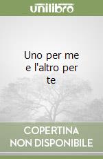 Uno per me e l'altro per te