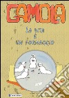 Gamola. La vita è un formaggio libro