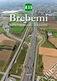A35 Brebemi. Strumento di incontri