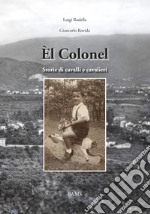 Èl Colonel. Storie di cavalli e cavalieri