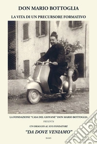 Don Mario Bottoglia. La vita di un precursore formativo libro