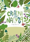 Creativi per natura. libro di Veronesi Elena