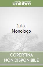 Julia. Monologo