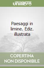 Paesaggi in limine. Ediz. illustrata libro