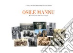 Osile mannu. Raccolte fotografiche dagli archivi di famiglia. Ediz. illustrata libro