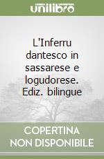 L'Inferru dantesco in sassarese e logudorese. Ediz. bilingue libro