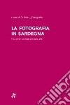 La fotografia in Sardegna. Villa Verde, Giornata di studio, 2017 libro