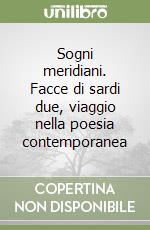 Sogni meridiani. Facce di sardi due, viaggio nella poesia contemporanea libro