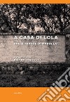 A casa di Lola. Sulle tracce di Maria Lai. Ediz. italiana e inglese libro di Basoccu Pietro