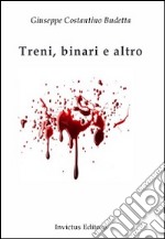 Treni, binari e altro libro