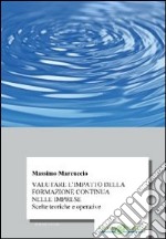 Valutare l'impatto della formazione continua nelle imprese libro