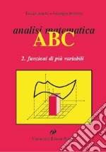 Analisi matematica ABC. Vol. 2: Funzioni di più variabili libro