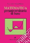 Matematica preuniversitaria di base libro di Acerbi Emilio Buttazzo Giuseppe