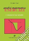 Analisi matematica. Esercizi. Vol. 1: Funzioni di una variabile libro di Mucci Domenico