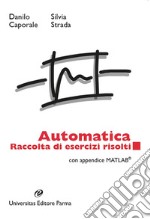 Automatica. Raccolta di esercizi risolti. Con appendice matlab