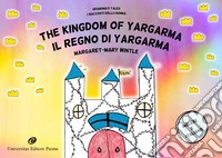 The Kingdom of Yargarma. Grandma's tales-Il regno di Yargarma. I racconti della nonna. Ediz. bilingue libro