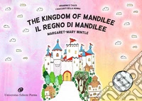 The Kingdom of Mandilee. Grandma's tales-Il regno di Mandilee. I racconti della nonna. Ediz. bilingue libro