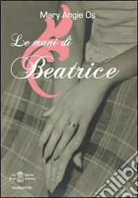 Le mani di Beatrice libro