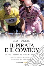 Il pirata e il cowboy. Pantani e Armstrong, le storie maledette libro