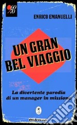 Un gran bel viaggio. La divertente parodia di un manager in missione