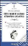 Cento giorni in solitario attraverso l'Altantico. 1923, l'avventura del Firecrest libro