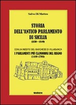 Storia dell'Antico parlamento di Sicilia. I parlamenti più clamarosi del regno dal 1189 al 1798 libro