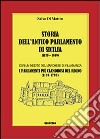 Storia dell'Antico parlamento di Sicilia. I parlamenti più clamarosi del regno dal 1189 al 1798 libro di Di Matteo Salvo