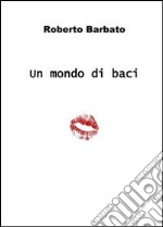 Un mondo di baci libro