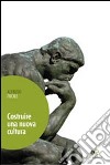 Costruire una nuova cultura libro