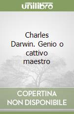 Charles Darwin. Genio o cattivo maestro libro