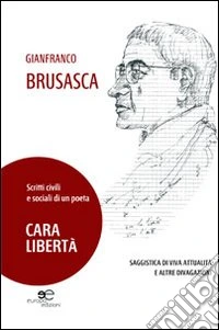 Cara libertà. Scritti civili e sociali di un poeta libro