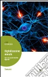 Digitalizzazione neurale. Verso un asservimento digitale? libro