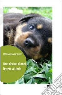 Una decina d'anni. Lettere a Linda libro