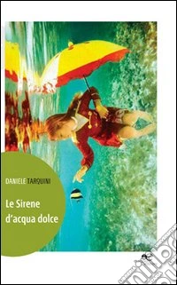 Le sirene d'acqua dolce libro