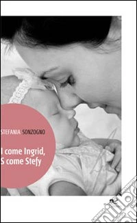 I come Ingrid, S come Stefy libro