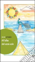 All'alba del sesto sole libro