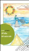 All'alba del sesto sole libro