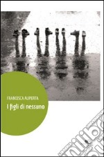 I figli di nessuno libro