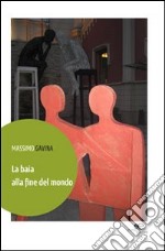 La baia alla fine del mondo libro