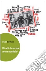 Chi volle la seconda guerra mondiale? libro