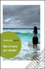 Non c'è orario per i desideri libro