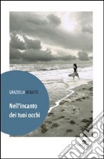 Nell'incanto dei tuoi occhi libro