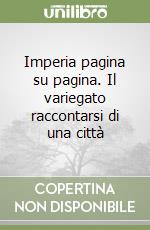 Imperia pagina su pagina. Il variegato raccontarsi di una città libro