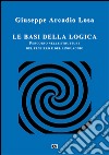 Le basi della logica. Percorso nelle strutture del pensiero e del linguaggio libro