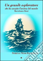 Un grande esploratore che ha carpito l'anima del mondo. Bartolomeo Bossi