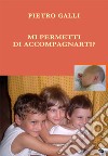 Mi permetti di accompagnarti? libro