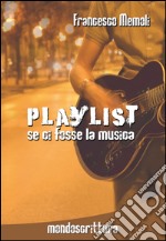 Playlist. Se ci fosse la musica libro