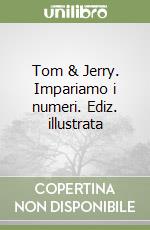 Tom & Jerry. Impariamo i numeri. Ediz. illustrata libro