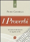 I proverbi. Un invito ad abbracciare la saggezza di Dio libro