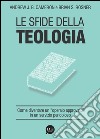 Le sfide della teologia. Come diventare un «operaio approvato» in un servizio pericoloso libro